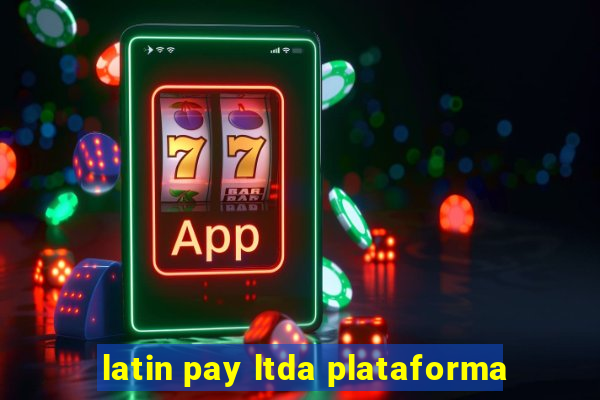 latin pay ltda plataforma